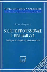 Segreto professionale e riservatezza. Profili penali e implicazioni sistematiche