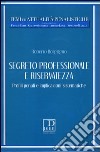 Segreto professionale e riservatezza. Profili penali e implicazioni sistematiche libro