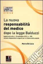 La nuova responsabilità del medico dopo la legge Balduzzi libro