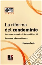 La riforma del condominio. Commento organico alla L. 11 dicembre 2012, n. 220 libro