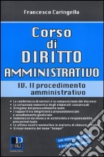 Corso di diritto amministrativo. Vol. 4: Il procedimento amministrativo libro