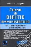 Corso di diritto amministrativo. Vol. 4: Il procedimento amministrativo libro