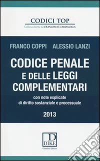 Codice penale e delle leggi complementari. Con note esplicate di diritto sostanziale e processuale