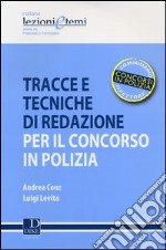 Tracce e tecniche di redazione per il concorso in polizia libro