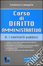 Corso di diritto amministrativo. Vol. 5: I contratti pubblici libro