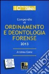 Compendio di ordinamento e deontologia forense 2013 libro
