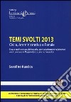 Temi svolti 2013. Civile, amministrativo e penale libro