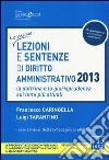 Lezioni e sentenze di diritto amministrativo 2013. La dottrina e la giurisprudenza sui temi più attuali libro