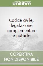 Codice civile, legislazione complementare e notarile libro