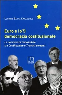 Euro e (o?) democrazia costituzionale. la convivenza impossibile tra costituzione e trattati europei