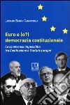 Euro e (o?) democrazia costituzionale. la convivenza impossibile tra costituzione e trattati europei libro