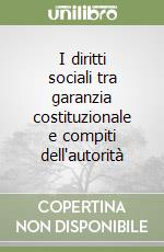 I diritti sociali tra garanzia costituzionale e compiti dell'autorità libro