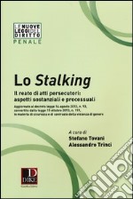 Lo stalking. Il reato di atti persecutori: aspetti sostanziali e processuali