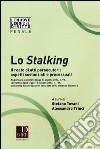 Lo stalking. Il reato di atti persecutori: aspetti sostanziali e processuali libro di Tovani S. (cur.) Trinci A. (cur.)