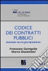 Codice dei contratti pubblici annotato con la giurisprudenza libro di Caringella Francesco Giustiniani Marco