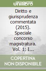 Diritto e giurisprudenza commentata (2015). Speciale concorso magistratura. Vol. 1: I temi più attuali libro