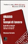 Orario e tempi di lavoro. Durata della prestazione, lavoro a tempo parziale, contratti di solidarietà libro di Ferrante Vincenzo