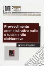 Provvedimento amministrativo nullo e tutela civile dichiarativa libro