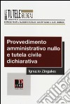 Provvedimento amministrativo nullo e tutela civile dichiarativa libro