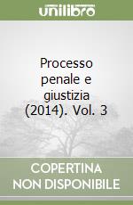 Processo penale e giustizia (2014). Vol. 3 libro