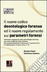 Il nuovo codice deontologico forense ed il nuovo regolamneto sui parametri forensi