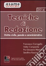 Tecniche di redazione 2014. Diritto civile, penale e amministrativo libro