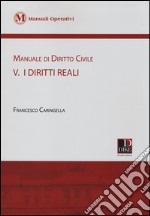 Manuale di diritto civile. Vol. 5: I diritti reali libro