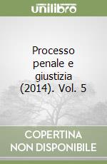 Processo penale e giustizia (2014). Vol. 5