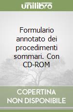 Formulario annotato dei procedimenti sommari. Con CD-ROM libro