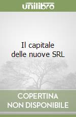 Il capitale delle nuove SRL libro