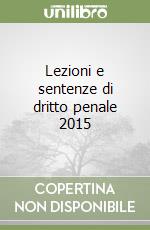 Lezioni e sentenze di dritto penale 2015 libro