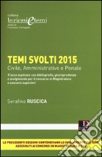 Temi svolti 2015. Tracce esplicate con bibliografia, giurisprudenza e svolgimento per il concorso in magistratura e concorsi superiori libro