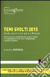 Temi svolti 2015. Tracce esplicate con bibliografia, giurisprudenza e svolgimento per il concorso in magistratura e concorsi superiori libro