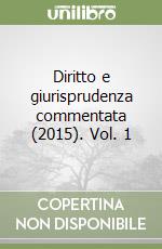 Diritto e giurisprudenza commentata (2015). Vol. 1 libro