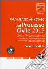Formulario annotato del processo civile 2015. Con CD-ROM. Con aggiornamento online libro