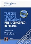 Tracce e tecniche di redazione per il concorso in polizia libro