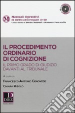 Il procedimento ordinario di cognizione. Il primo grado di giudizio davanti al tribunale. Con CD-ROM libro