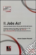 Il jobs act. I decreti attuativi della riforma del diritto del lavoro