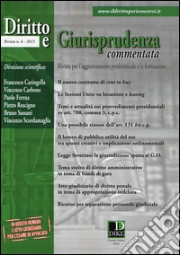 Diritto e giurisprudenza commentata (2015). Vol. 6