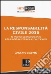 La responsabilità civile 2016. Le risposte giurisprudenziali alle più diffuse richieste di risarcimento. Con formulario libro