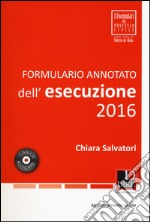 Formulario annotato dell'esecuzione 2016. Con CD-ROM