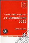 Formulario annotato dell'esecuzione 2016. Con CD-ROM libro