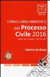 Formulario annotato del processo civile 2016. Con CD-ROM. Con aggiornamento online libro