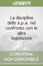 La disciplina delle s.p.a. nel confronto con le altre legislazioni libro