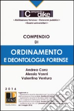 Compendio di ordinamento e deontologia forense. Con aggiornamento online libro