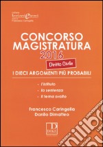 Concorso magistratura 2016. I 10 argomenti più probabili di diritto civile libro