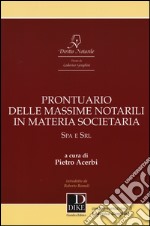 Prontuario delle massime notarili in materia societaria. SPA e SRL libro