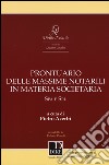 Prontuario delle massime notarili in materia societaria. SPA e SRL libro