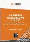 La nuova esecuzione civile. Dopo D.L. 3 maggio 2016, n.59, convertito dalla legge del 30 giugno 2016, n. 119 libro di Dotto Massimo F.