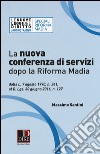 La nuova conferenza di servizi dopo la riforma Madia. Dalla l. 7 agosto 1990, n. 241, al d.lgs. 30 giugno 2016, n. 127 libro